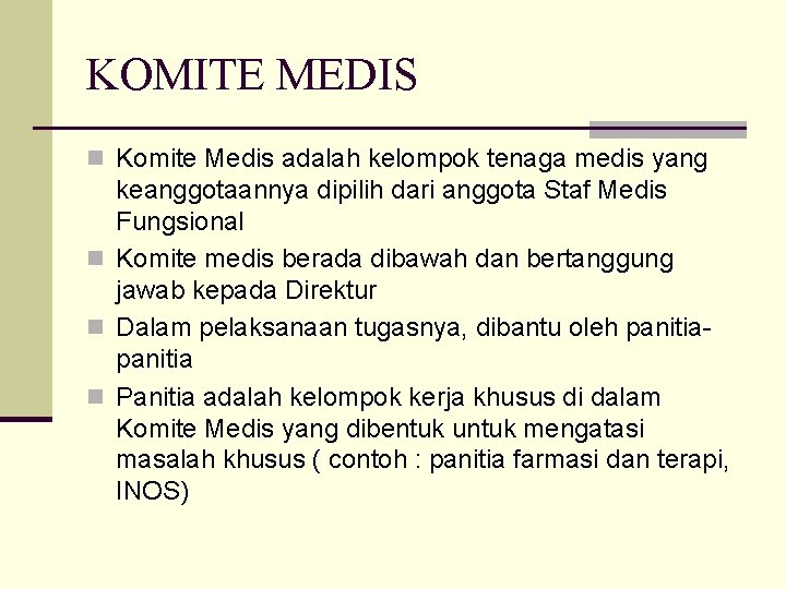 KOMITE MEDIS n Komite Medis adalah kelompok tenaga medis yang keanggotaannya dipilih dari anggota