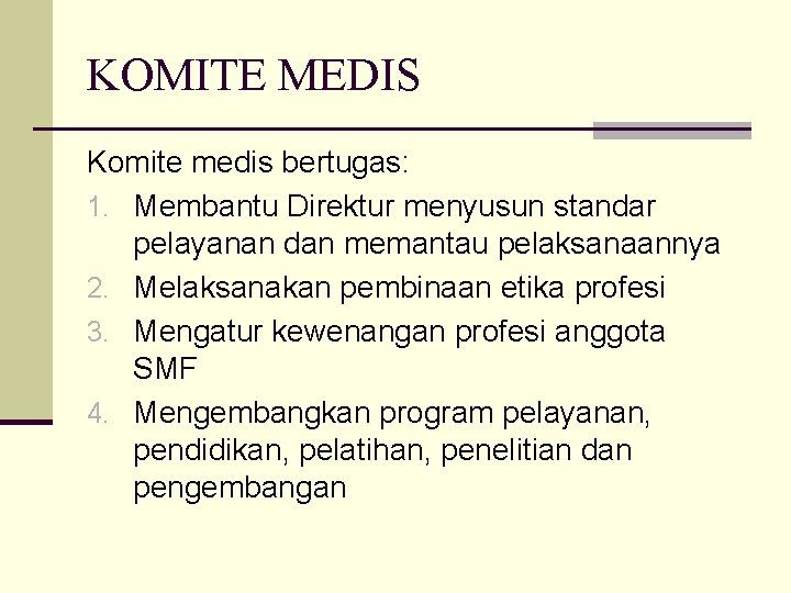 KOMITE MEDIS Komite medis bertugas: 1. Membantu Direktur menyusun standar pelayanan dan memantau pelaksanaannya