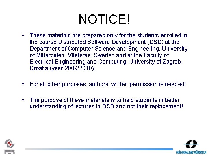 NOTICE! • These materials are prepared only for the students enrolled in the course