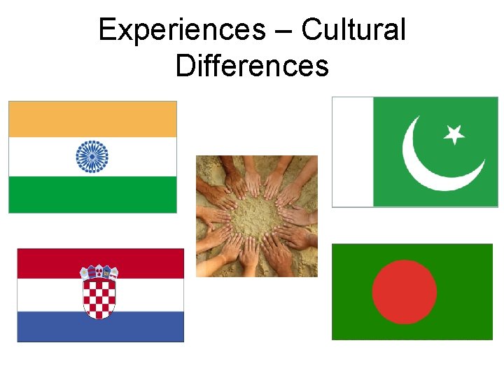 Experiences – Cultural Differences 