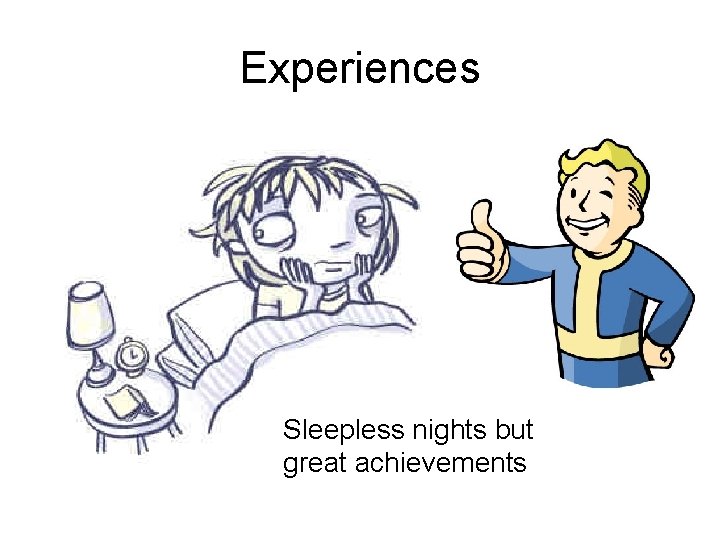 Experiences Sleepless nights but great achievements 