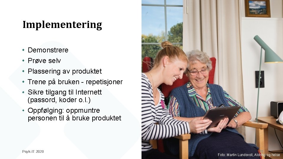 Implementering Demonstrere Prøve selv Plassering av produktet Trene på bruken - repetisjoner Sikre tilgang