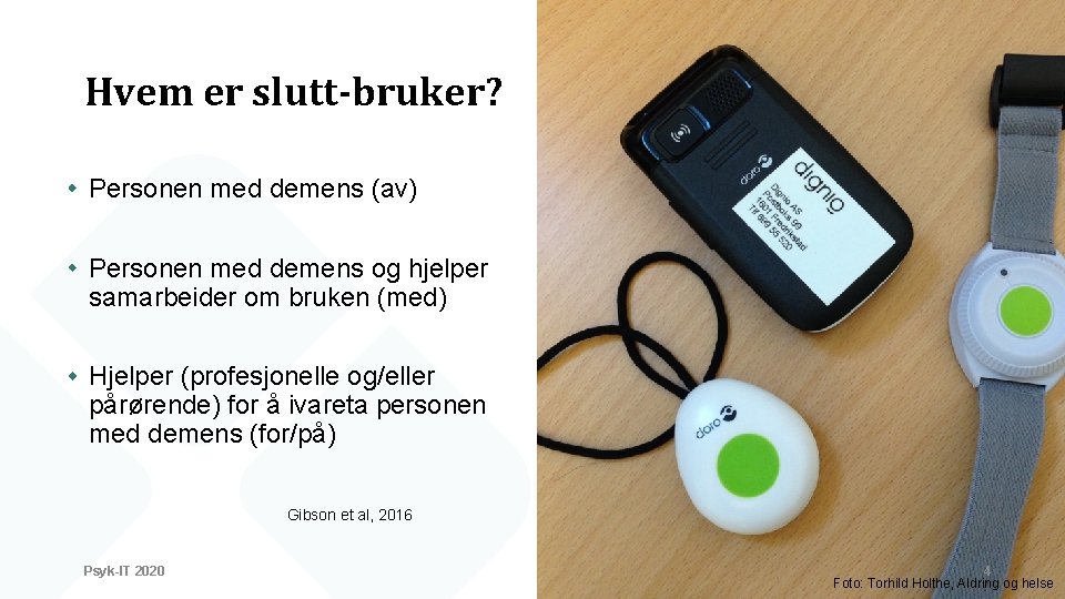 Hvem er slutt-bruker? Personen med demens (av) Personen med demens og hjelper samarbeider om