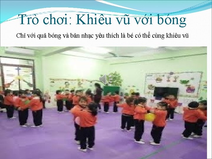 Trò chơi: Khiêu vũ với bóng Chỉ với quả bóng và bản nhạc yêu