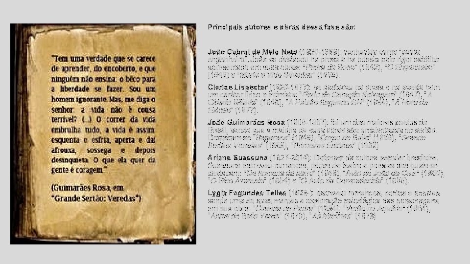 Principais autores e obras dessa fase são: João Cabral de Melo Neto (1920 -1999):