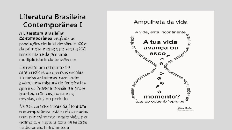 Literatura Brasileira Contemporânea I A Literatura Brasileira Contemporânea engloba as produções do final do