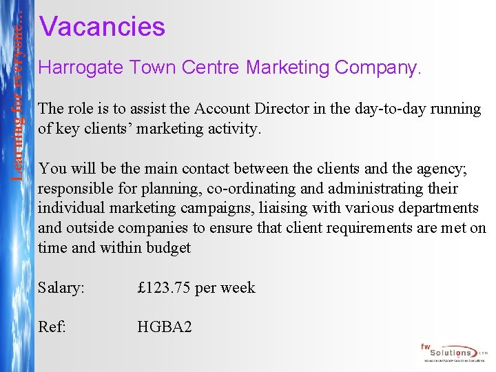 Learning for everyone… Vacancies Harrogate Town Centre Marketing Company. The role is to assist