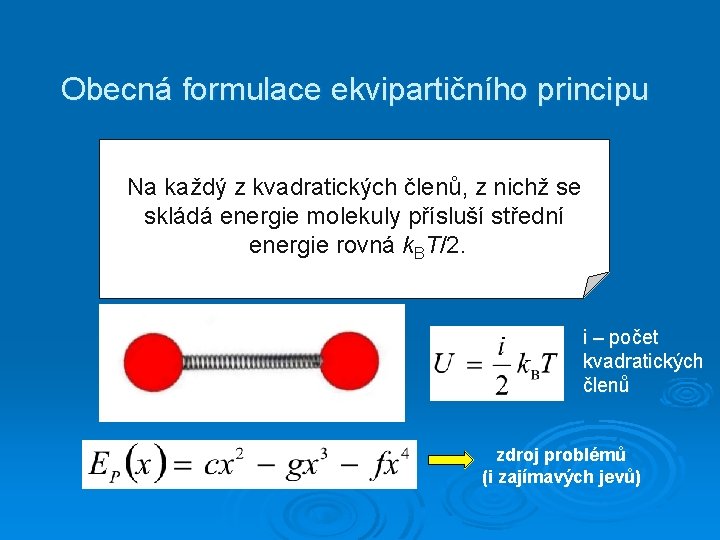 Obecná formulace ekvipartičního principu Na každý z kvadratických členů, z nichž se skládá energie