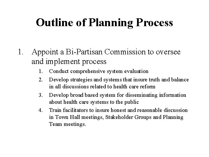 Outline of Planning Process 1. Appoint a Bi-Partisan Commission to oversee and implement process