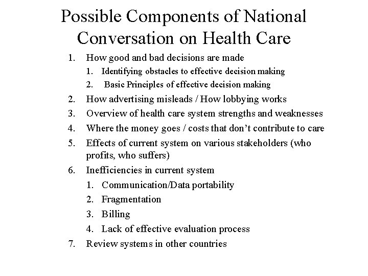 Possible Components of National Conversation on Health Care 1. How good and bad decisions