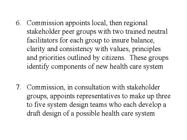 6. Commission appoints local, then regional stakeholder peer groups with two trained neutral facilitators