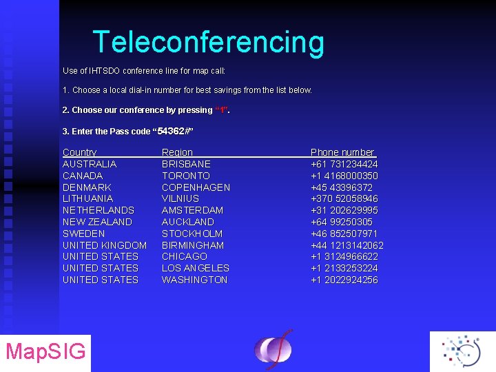 Teleconferencing Use of IHTSDO conference line for map call: 1. Choose a local dial-in