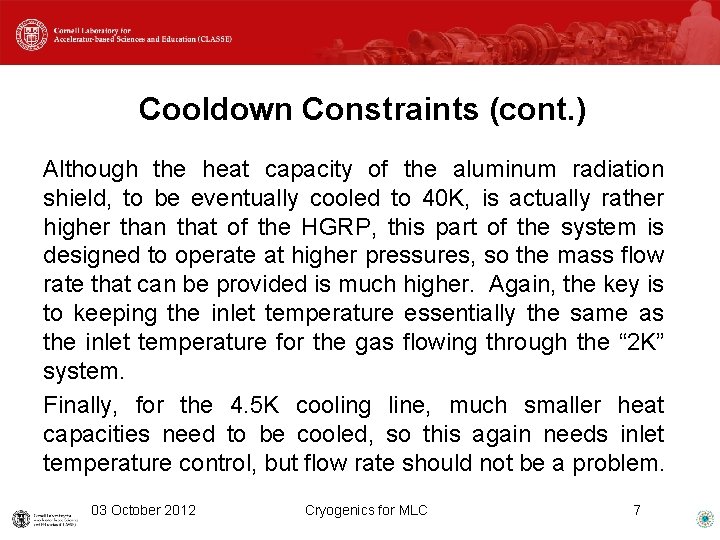 Cooldown Constraints (cont. ) Although the heat capacity of the aluminum radiation shield, to