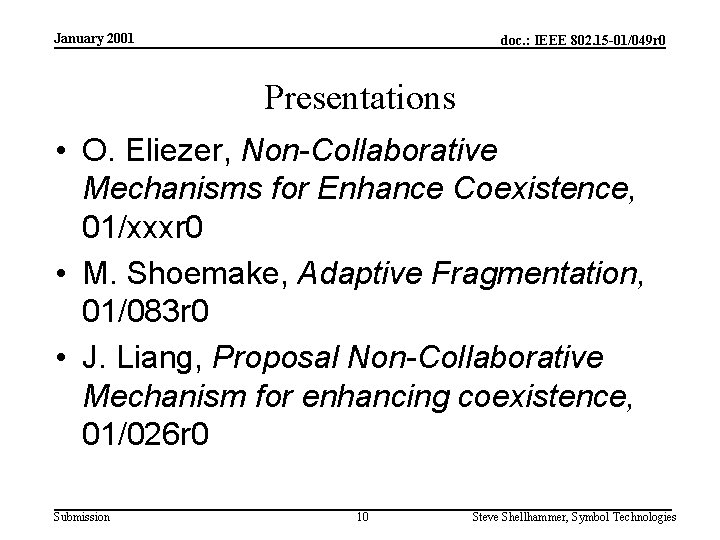 January 2001 doc. : IEEE 802. 15 -01/049 r 0 Presentations • O. Eliezer,