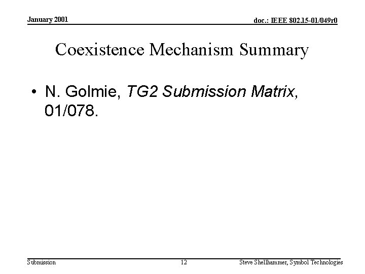 January 2001 doc. : IEEE 802. 15 -01/049 r 0 Coexistence Mechanism Summary •