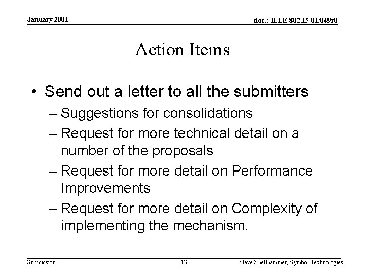 January 2001 doc. : IEEE 802. 15 -01/049 r 0 Action Items • Send