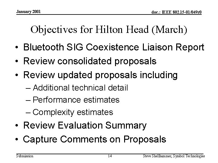 January 2001 doc. : IEEE 802. 15 -01/049 r 0 Objectives for Hilton Head