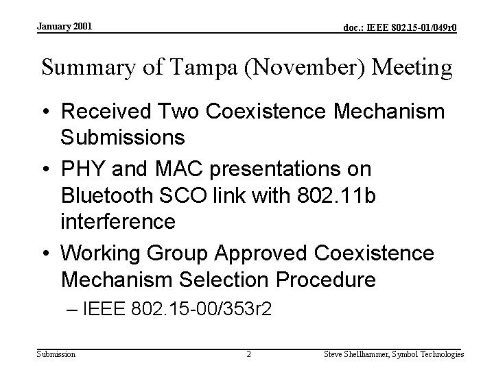 January 2001 doc. : IEEE 802. 15 -01/049 r 0 Summary of Tampa (November)