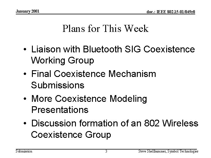 January 2001 doc. : IEEE 802. 15 -01/049 r 0 Plans for This Week