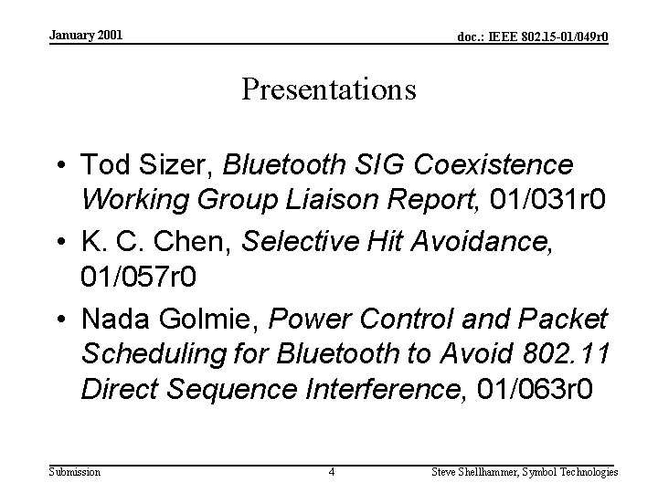 January 2001 doc. : IEEE 802. 15 -01/049 r 0 Presentations • Tod Sizer,