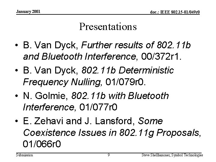 January 2001 doc. : IEEE 802. 15 -01/049 r 0 Presentations • B. Van