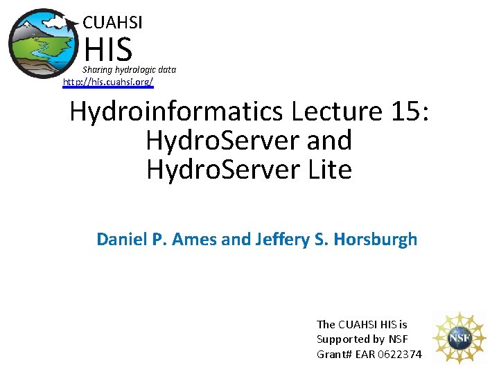 CUAHSI HIS Sharing hydrologic data http: //his. cuahsi. org/ Hydroinformatics Lecture 15: Hydro. Server