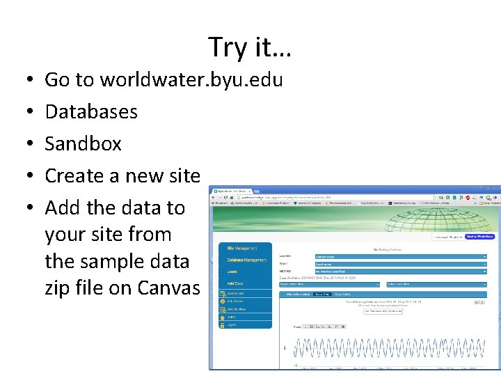 Try it… • • • Go to worldwater. byu. edu Databases Sandbox Create a