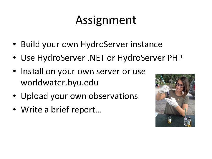 Assignment • Build your own Hydro. Server instance • Use Hydro. Server. NET or
