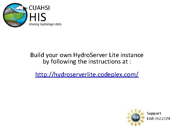 CUAHSI HIS Sharing hydrologic data Build your own Hydro. Server Lite instance by following
