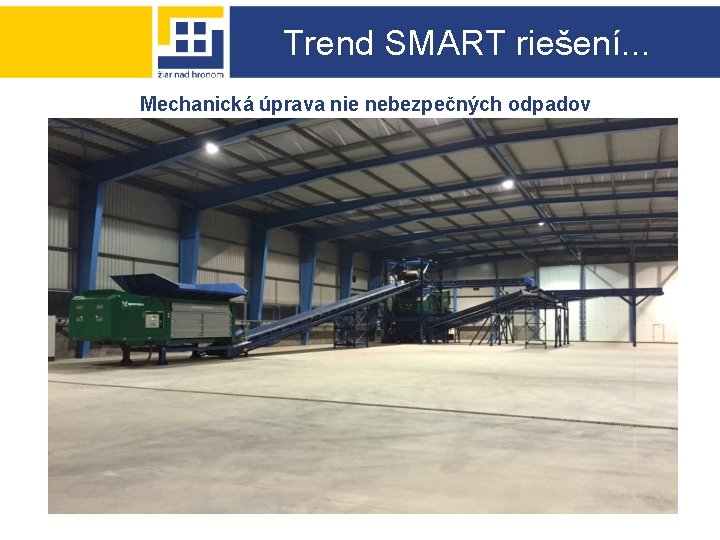 Trend SMART riešení. . . Mechanická úprava nie nebezpečných odpadov 