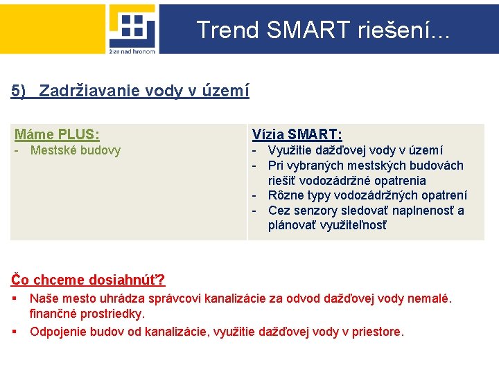 Trend SMART riešení. . . 5) Zadržiavanie vody v území Máme PLUS: Vízia SMART: