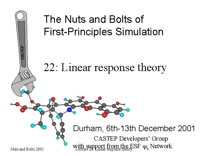 The Nuts and Bolts of First-Principles Simulation 22: Linear response theory Durham, 6 th-13