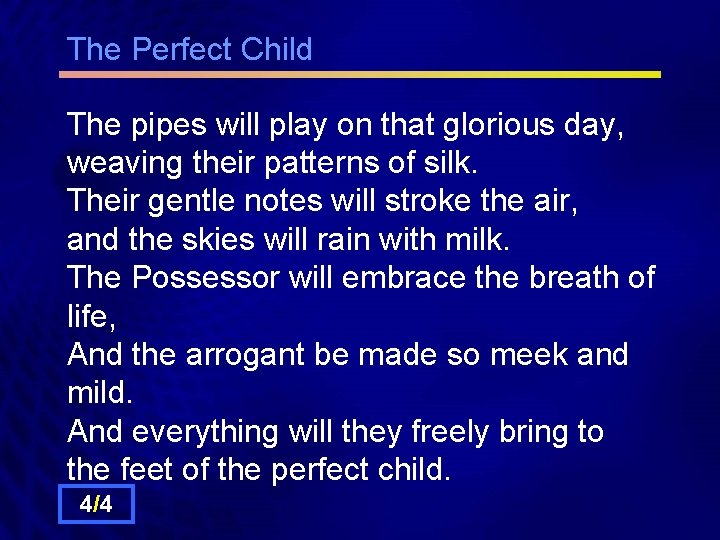 The Perfect Child The pipes will play on that glorious day, weaving their patterns