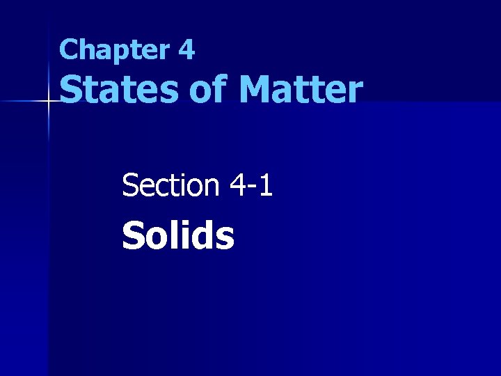 Chapter 4 States of Matter Section 4 1
