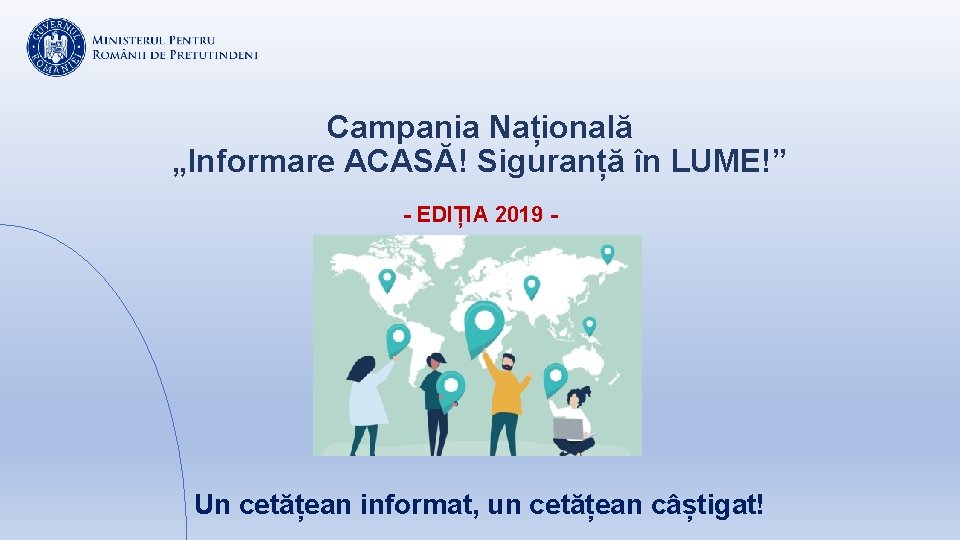 Campania Națională „Informare ACASĂ! Siguranță în LUME!” - EDIȚIA 2019 - Un cetățean informat,