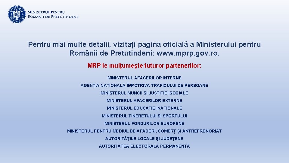 Pentru mai multe detalii, vizitați pagina oficială a Ministerului pentru Românii de Pretutindeni: www.