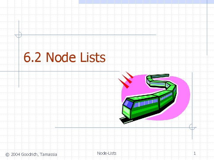 6. 2 Node Lists © 2004 Goodrich, Tamassia Node-Lists 1 