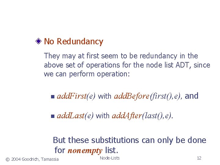 No Redundancy They may at first seem to be redundancy in the above set