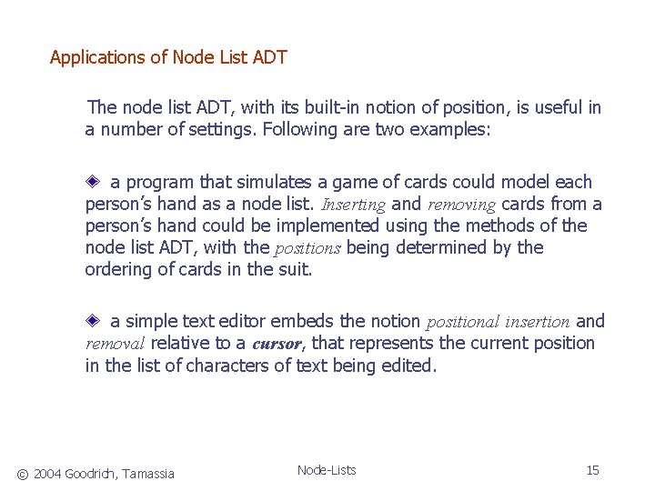 Applications of Node List ADT The node list ADT, with its built-in notion of