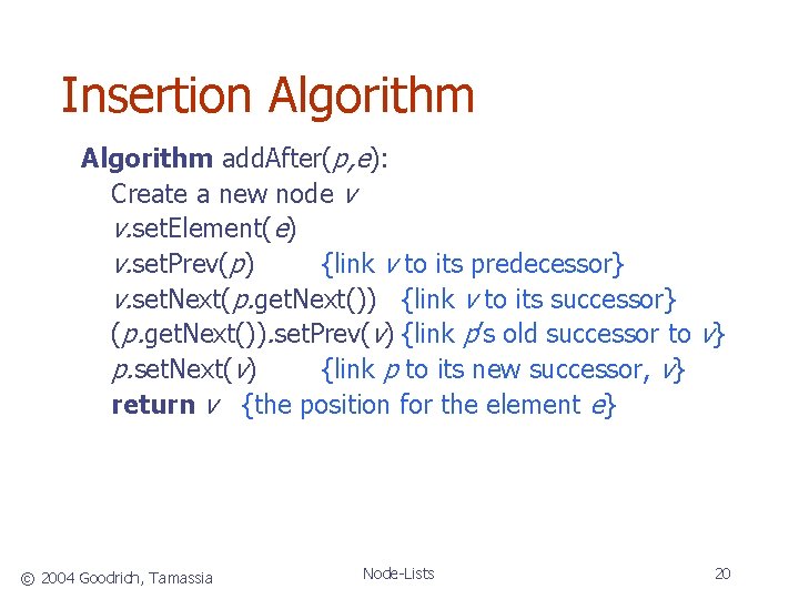 Insertion Algorithm add. After(p, e): Create a new node v v. set. Element(e) v.