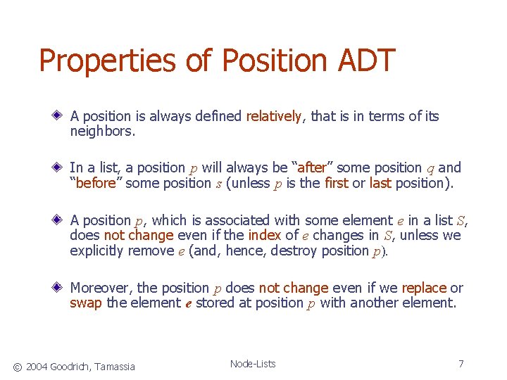 Properties of Position ADT A position is always defined relatively, that is in terms