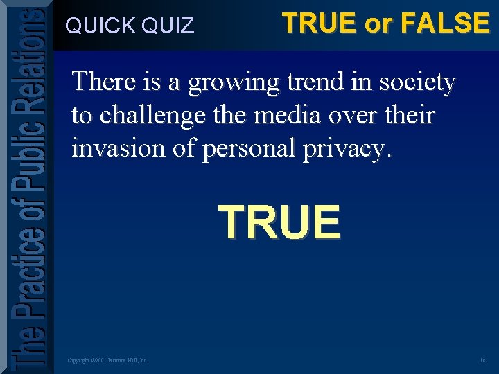 QUICK QUIZ TRUE or FALSE There is a growing trend in society to challenge
