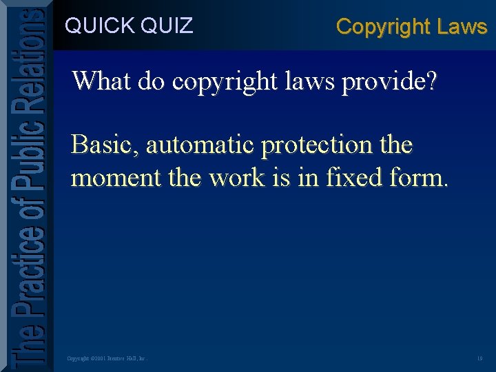 QUICK QUIZ Copyright Laws What do copyright laws provide? Basic, automatic protection the moment