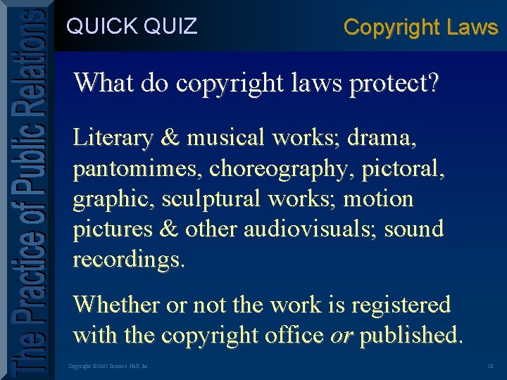 QUICK QUIZ Copyright Laws What do copyright laws protect? Literary & musical works; drama,