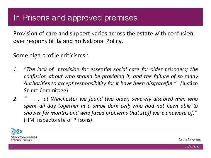 In Prisons and approved premises Provision of care and support varies across the estate