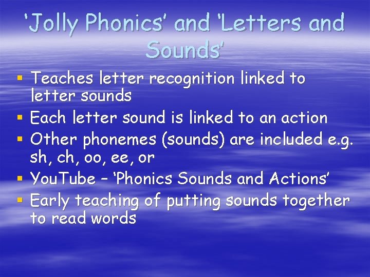 ‘Jolly Phonics’ and ‘Letters and Sounds’ § Teaches letter recognition linked to letter sounds