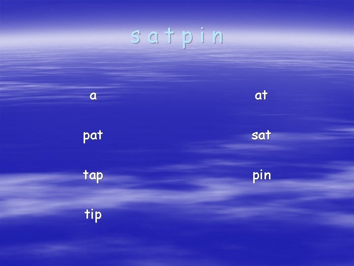 satpin a at pat sat tap pin tip 
