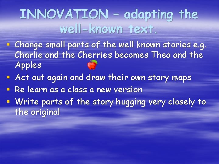 INNOVATION – adapting the well-known text. § Change small parts of the well known