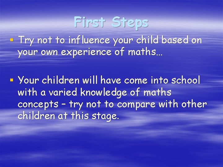 First Steps § Try not to influence your child based on your own experience