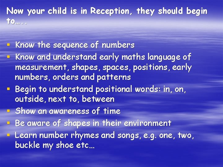 Now your child is in Reception, they should begin to…. . § Know the